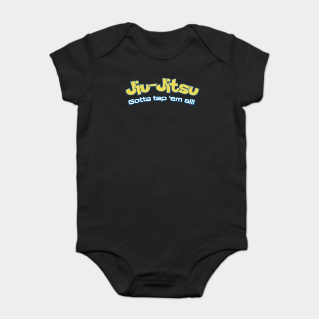 Brazilian Jiu-Jitsu Gotta Tap 'Em All (BJJ) Baby Bodysuit by fromherotozero